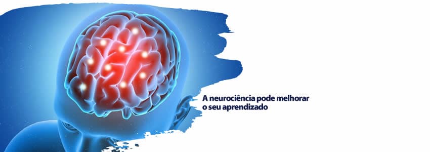 A neurociência pode melhorar o seu aprendizado