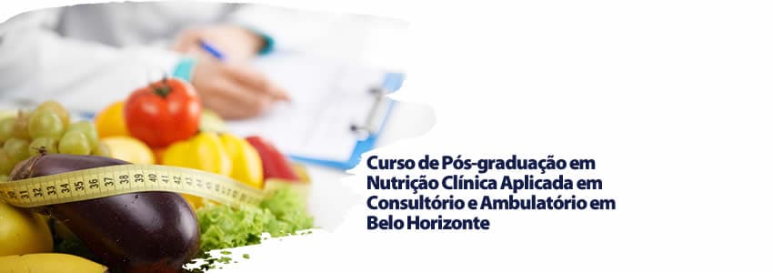 Curso de Pós-graduação em Nutrição Clínica Aplicada em Consultório e Ambulatório em Belo Horizonte