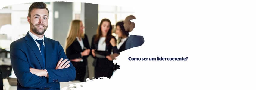 Como ser um líder coerente?