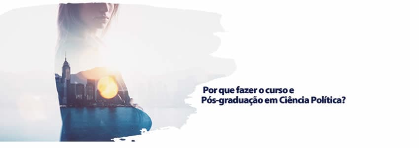  Por que fazer o curso e Pós-graduação em Ciência Política?
