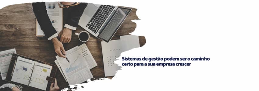 Sistemas de gestão podem ser o caminho certo para a sua empresa crescer