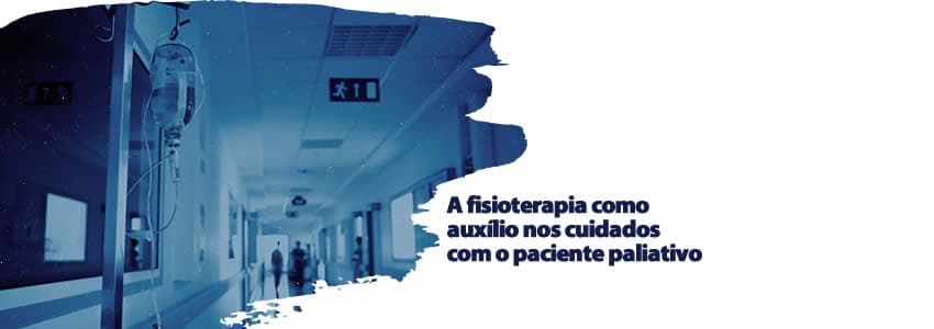 A fisioterapia como auxílio nos cuidados com o paciente paliativo