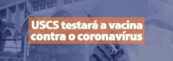  USCS é escolhida como um dos centros de pesquisa para testar vacina contra a COVID-19