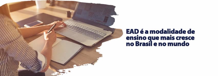 EAD é a modalidade de ensino que mais cresce no Brasil e no mundo