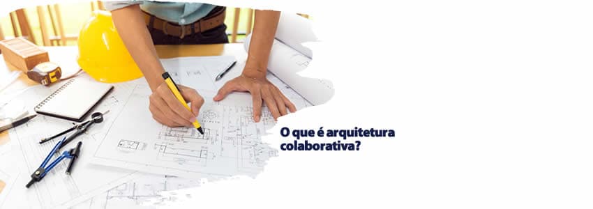 O que é arquitetura colaborativa?
