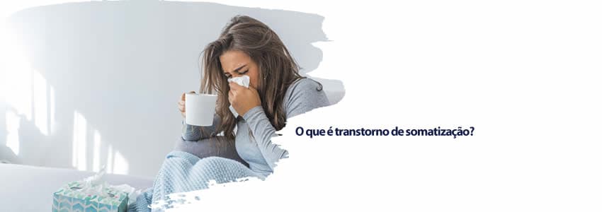  O que é transtorno de somatização?