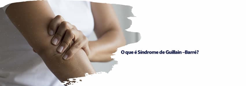 O que é Síndrome de Guillain –Barré?