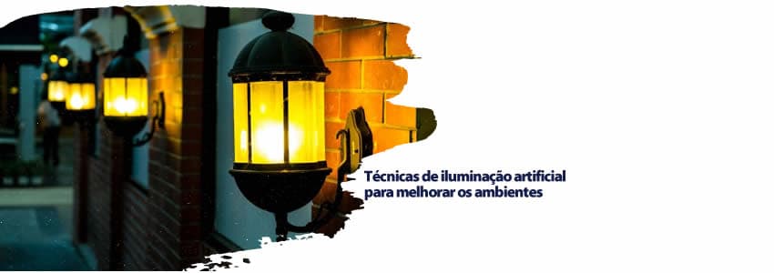 Técnicas de iluminação artificial para melhorar os ambientes