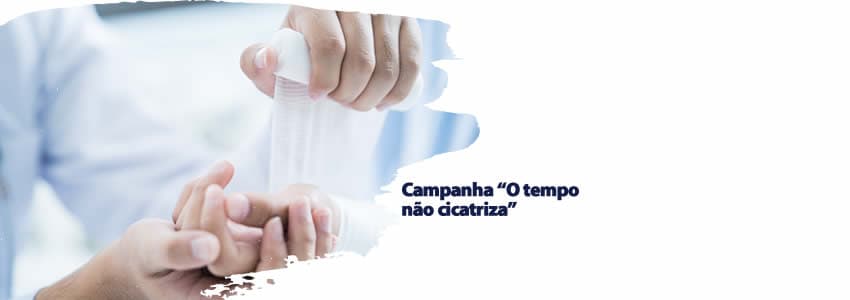 Campanha “O tempo não cicatriza” 
