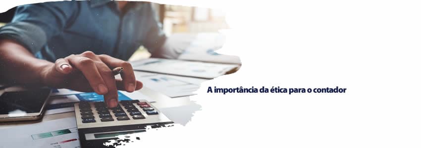 A importância da ética para o contador