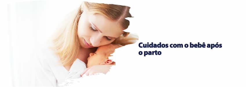 Cuidados com o bebê após o parto