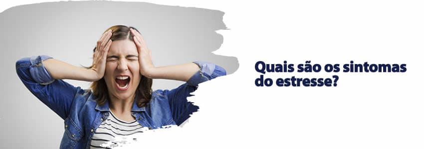 Quais são os sintomas do estresse?