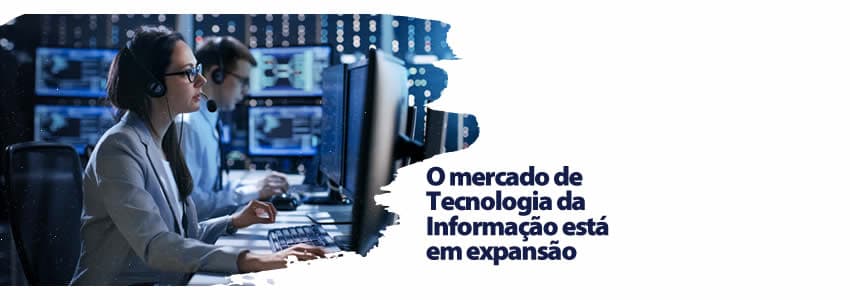 O mercado de Tecnologia da Informação está em expansão