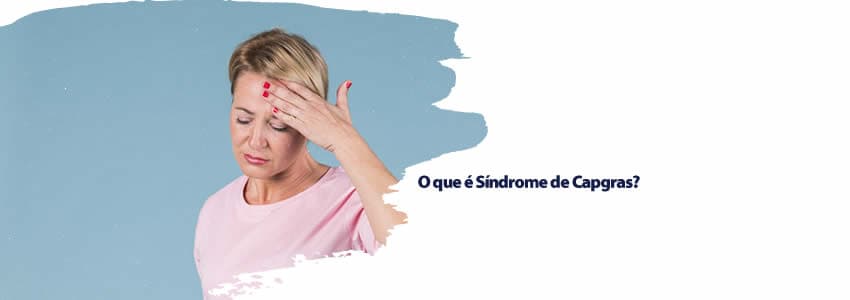 O que é Síndrome de Capgras?