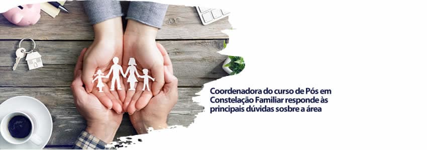 Coordenadora do curso de Pós em Constelação Familiar responde às principais dúvidas sobre a área 