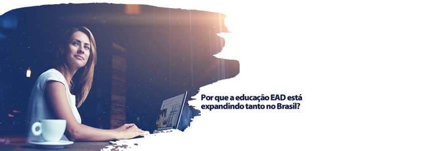 Por que a educação EAD está expandindo tanto no Brasil?