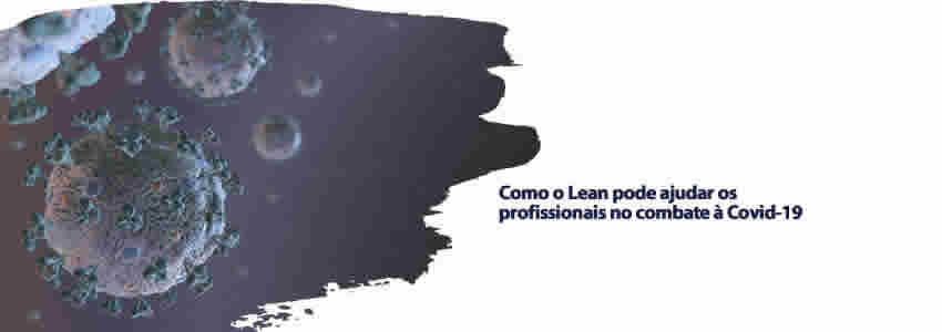 Como o Lean pode ajudar os profissionais no combate à Covid-19