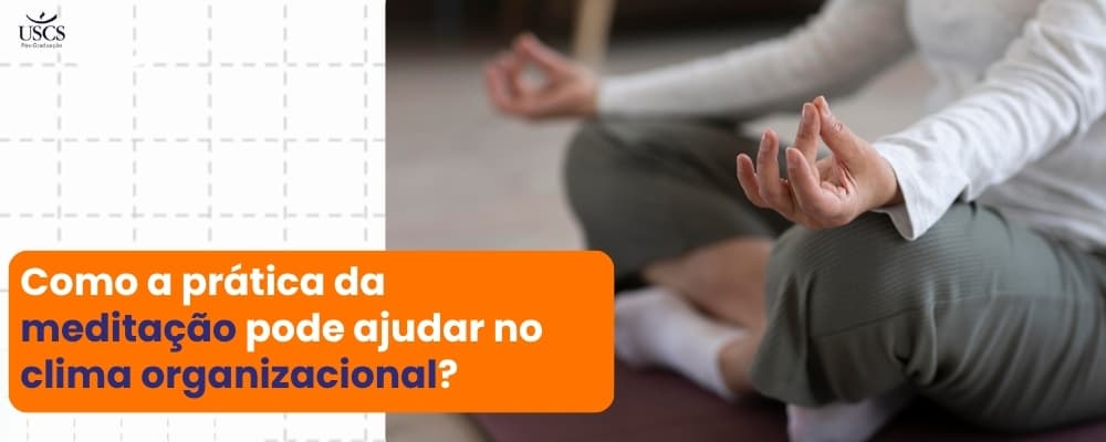 Como a prática da meditação pode ajudar no clima organizacional?