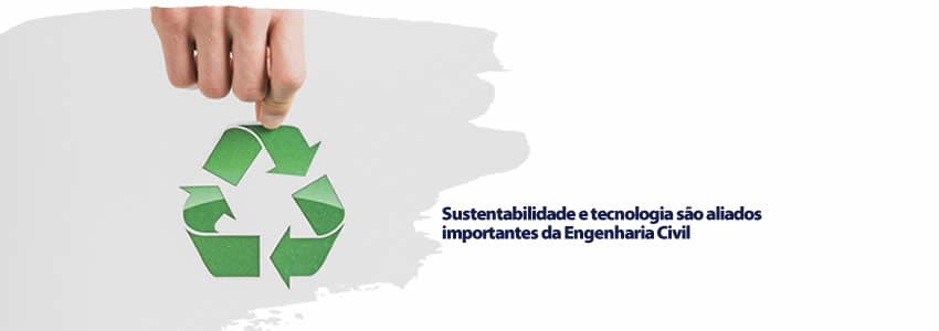 Sustentabilidade e tecnologia são aliados importantes da Engenharia Civil