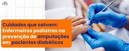 Cuidados que salvam: enfermeiros podiatras na prevenção de amputações em pacientes diabéticos