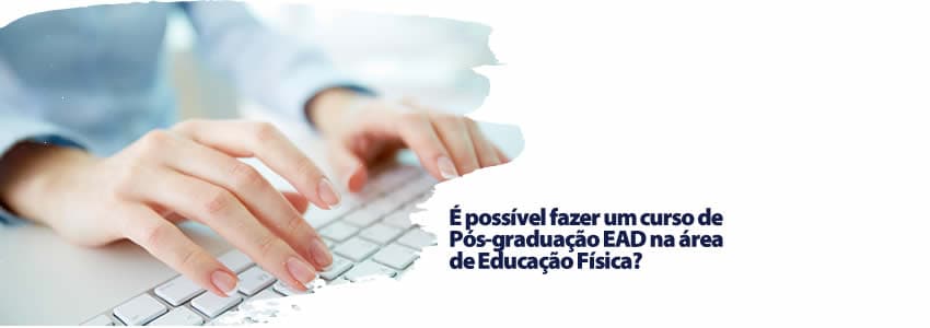 É possível fazer um curso de Pós-graduação EAD na área de Educação Física?