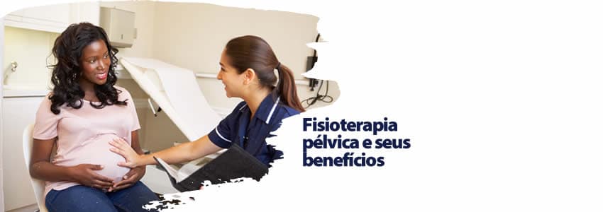Fisioterapia pélvica e seus benefícios