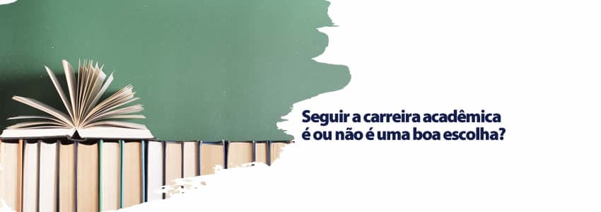 Seguir a carreira acadêmica é ou não é uma boa escolha?