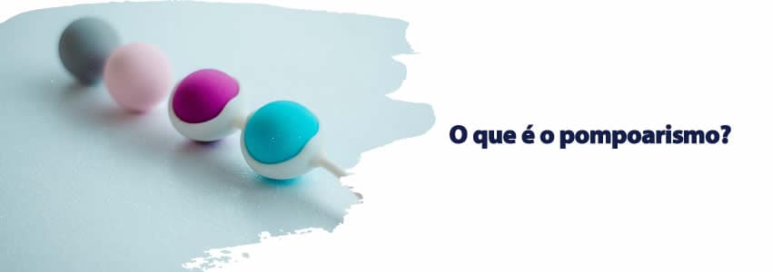 O que é o pompoarismo?