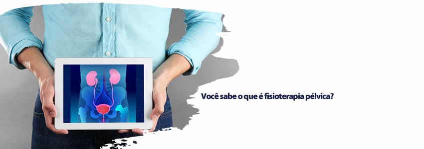  Você sabe o que é fisioterapia pélvica?