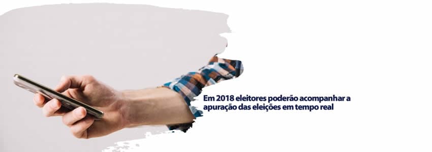  Em 2018 eleitores poderão acompanhar a apuração das eleições em tempo real