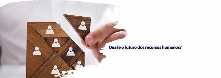 Qual é o futuro dos recursos humanos?