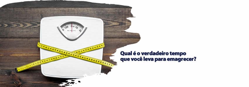 Qual é o verdadeiro tempo que você leva para emagrecer?