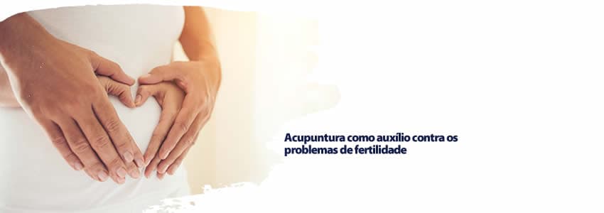Acupuntura como auxílio contra os problemas de fertilidade