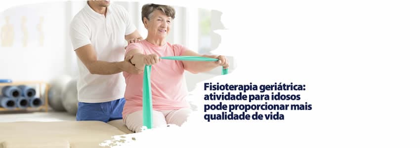 Fisioterapia geriátrica: atividade para idosos pode proporcionar mais qualidade de vida