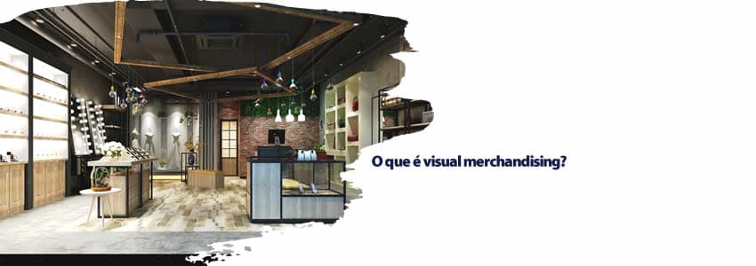 O que é visual merchandising?
