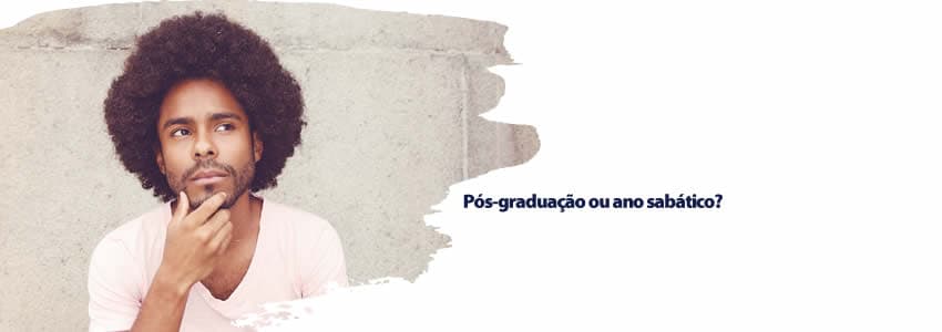 Pós-graduação ou ano sabático?