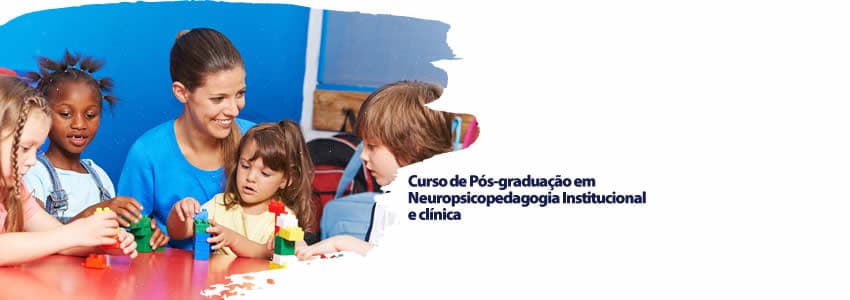 Curso de Pós-graduação em Neuropsicopedagogia Institucional e clínica