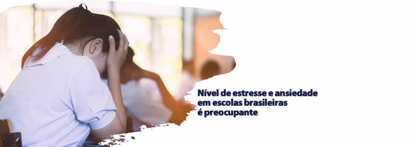 Nível de estresse e ansiedade em escolas brasileiras é preocupante 