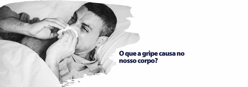 O que a gripe causa no nosso corpo?