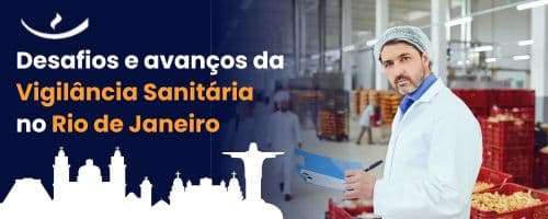 Desafios e avanços da Vigilância Sanitária no Rio de Janeiro