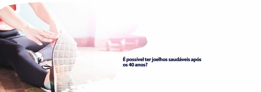 É possível ter joelhos saudáveis após os 40 anos?