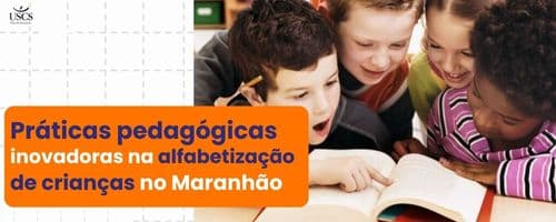 Práticas pedagógicas inovadoras na alfabetização de crianças no Maranhão