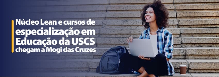 Núcleo Lean e cursos de especialização em Educação da USCS chegam a Mogi das Cruzes
