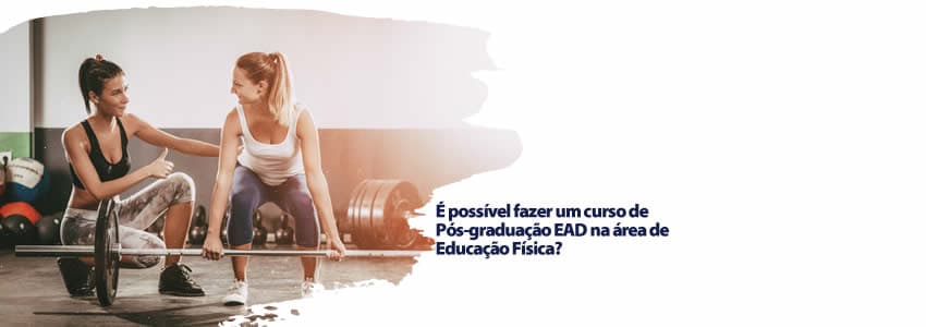É possível fazer um curso de Pós-graduação EAD na área de Educação Física?