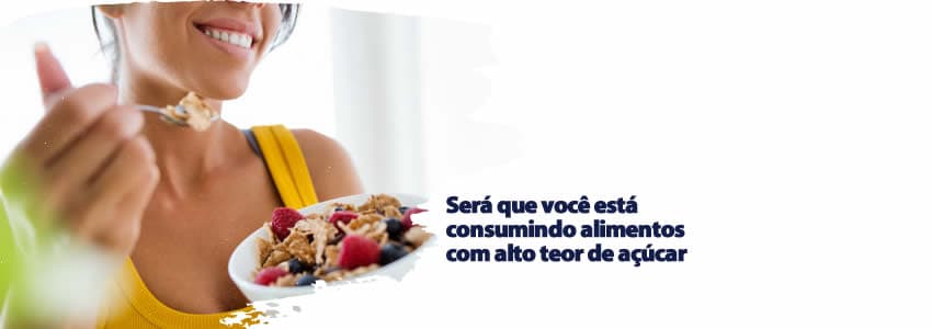 Será que você está consumindo alimentos com alto teor de açúcar 