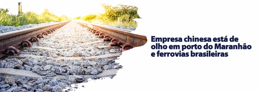 Empresa chinesa está de olho em porto do Maranhão e ferrovias brasileiras