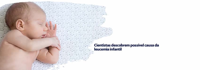 Cientistas descobrem possível causa da leucemia infantil