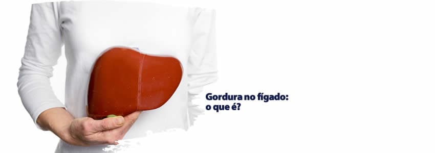 Gordura no fígado: o que é?