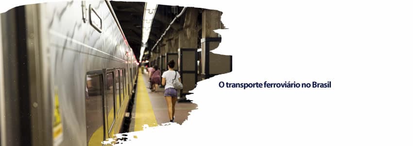 O transporte ferroviário no Brasil