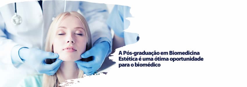  A Pós-graduação em Biomedicina Estética é uma ótima oportunidade para o biomédico
